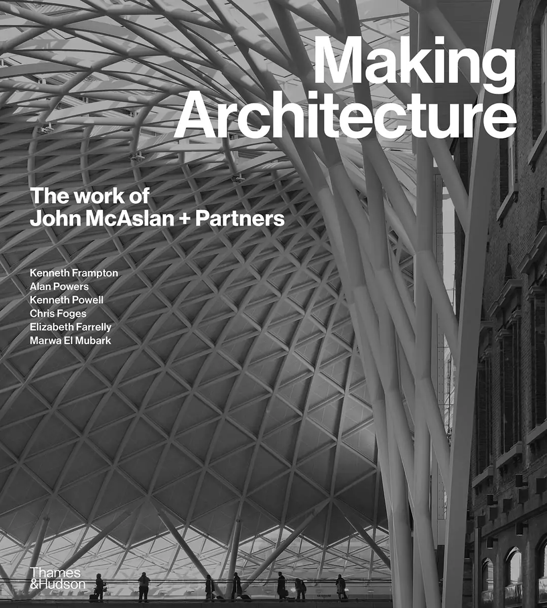 Making Architecture: The Work of John McAslan + Partners.