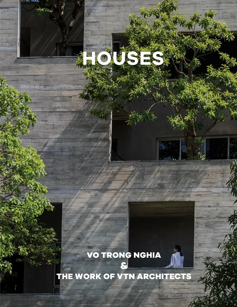 Houses: Vo Trong Nghia and the Work of VTN Architects.