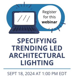 Specifying Trending LED Architectural Lighting Webinar - September 18, 2024