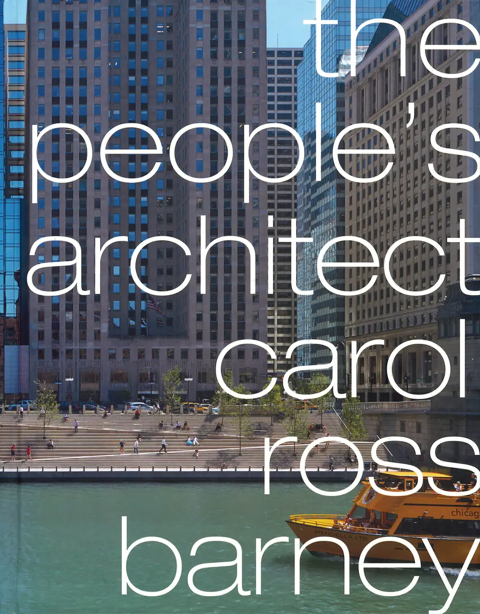 The People’s Architect: Carol Ross Barney.